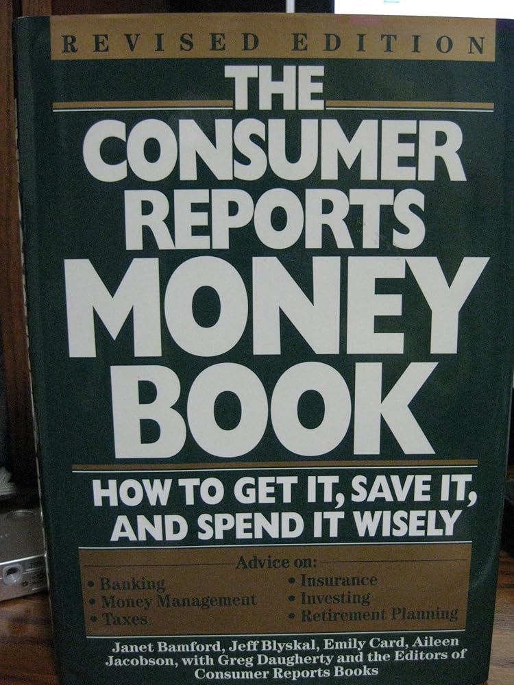 The Consumer Reports Money Book: How to Get It, Save It, and Spend It Wisely cover image