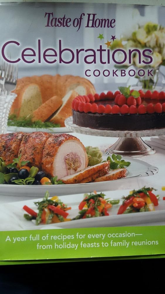 Taste of Home: Celebrations Cookbook- A Year Full of Recipes for Every Occasion- from Holiday Feasts to Family Reunions cover image