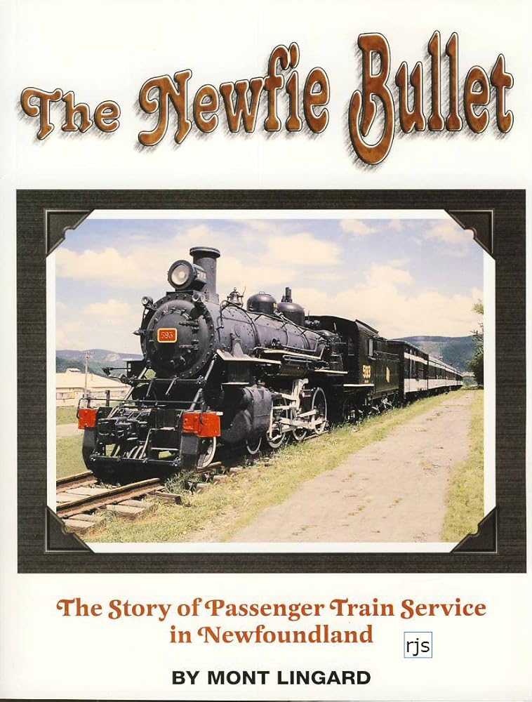 The Newfie Bullet: The Story of Train Passenger Service in Newfoundland (signed) cover image