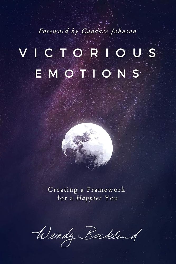 Victorious Emotions: Creating a Framework for a Happier You cover image