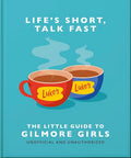 Life's Short, Talk Fast: The Little Guide to Gilmore Girls cover image