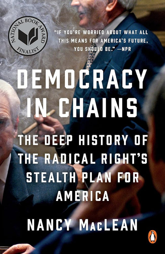 Democracy in Chains: The Deep History of the Radical Right's Stealth Plan for America cover image