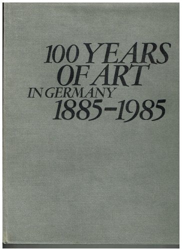 100 Years Of Art In Germany 1885-1985 cover image