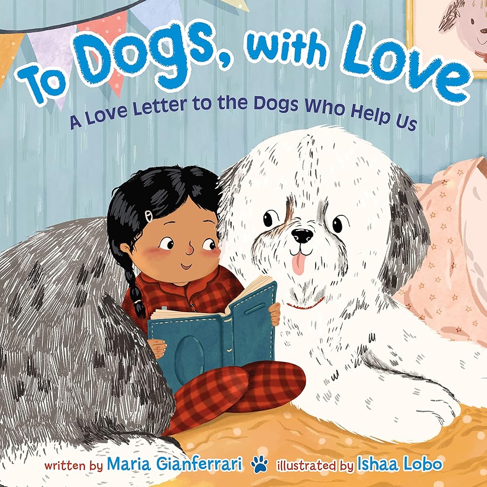 To Dogs, with Love: A Love Letter to the Dogs Who Help Us cover image
