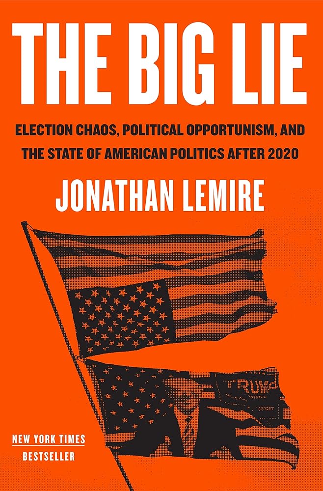The Big Lie: Election Chaos, Political Opportunism, and the State of American Politics After 2020 cover image