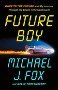 Future Boy: Back to the Future and My Journey Through the Space-Time Continuum cover image