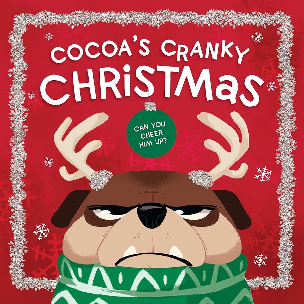 Cocoa's Cranky Christmas: A Silly, Interactive Story About a Grumpy Dog Finding Holiday Cheer cover image