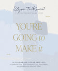 You're Going to Make It: 50 Morning and Evening Devotions to Unrush Your Mind, Uncomplicate Your Heart, and Experience Healing Today cover image