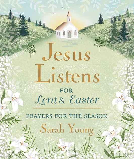 Jesus Listens--for Lent and Easter, Padded Hardcover, with Full Scriptures: Prayers for the Season cover image
