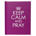 Keep Calm and Pray - Hardcover Edition cover image