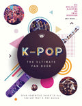 K-Pop: The Ultimate Fan Book: Your Essential Guide to All the Hottest K-Pop Bands cover image
