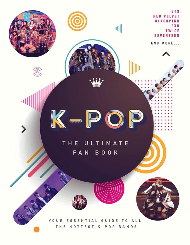 K-Pop: The Ultimate Fan Book: Your Essential Guide to All the Hottest K-Pop Bands cover image