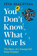 You Don't Know What War Is: The Diary of a Young Girl from Ukraine cover image
