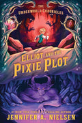 Elliot and the Pixie Plot: The Underworld Chronicles cover image