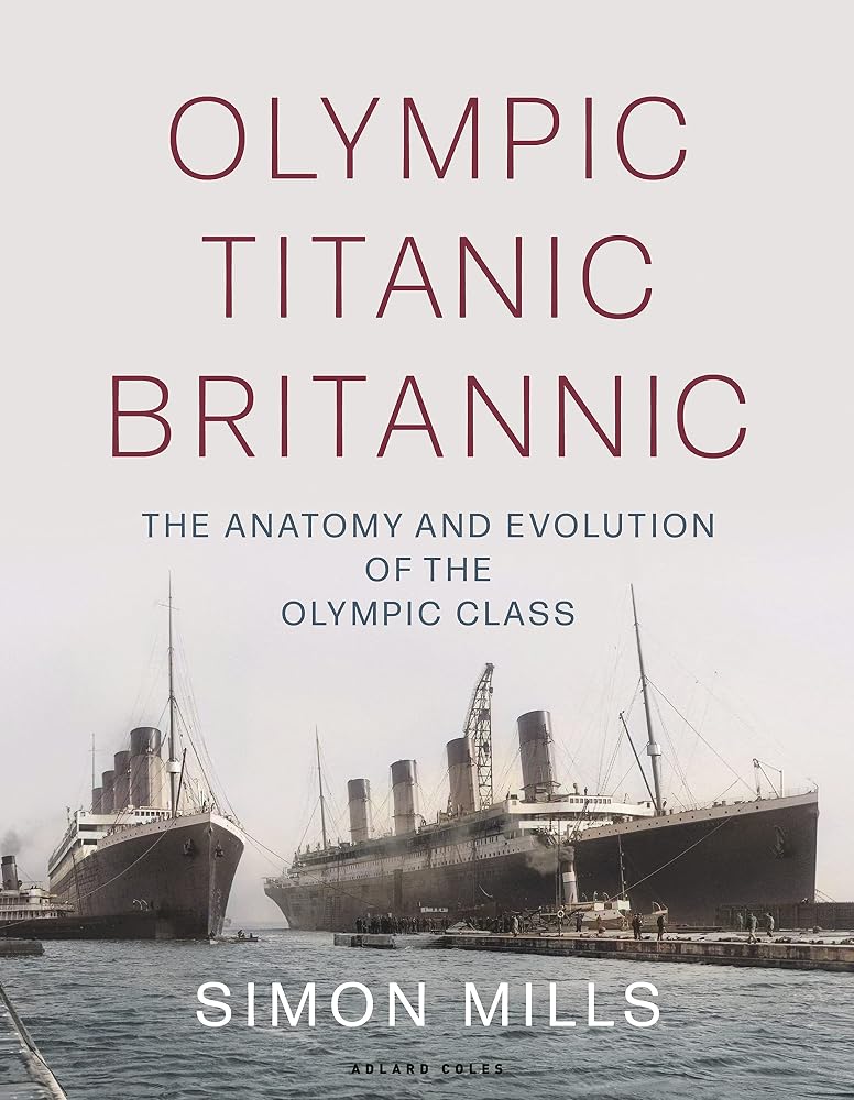 Olympic Titanic Britannic: The anatomy and evolution of the Olympic Class cover image