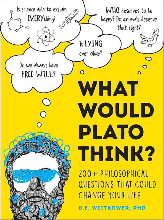 What Would Plato Think?: 200+ Philosophical Questions That Could Change Your Life cover image