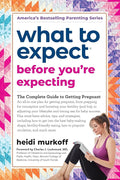 What to Expect Before You're Expecting: The Complete Guide to Getting Pregnant cover image