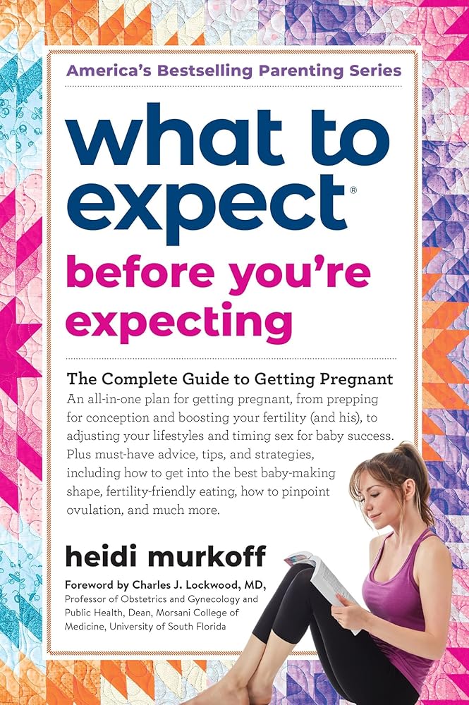 What to Expect Before You're Expecting: The Complete Guide to Getting Pregnant cover image
