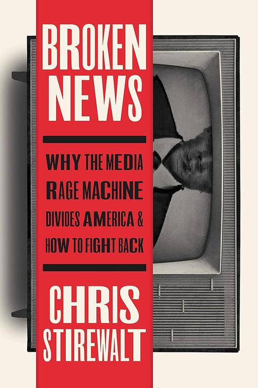 Broken News: Why the Media Rage Machine Divides America and How to Fight Back cover image