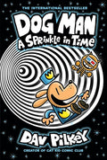 Dog Man: A Sprinkle in Time: A Graphic Novel (Dog Man #15): From the Creator of Captain Underpants: Volume 15 cover image