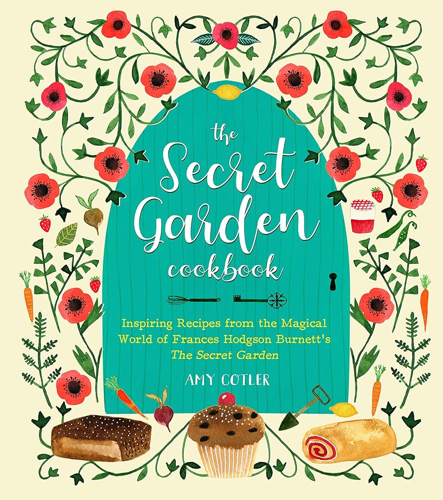 The Secret Garden Cookbook, Newly Revised Edition: Inspiring Recipes from the Magical World of Frances Hodgson Burnett's The Secret Garden cover image