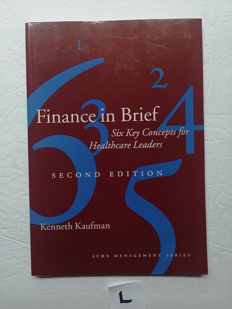 Finance in Brief: Six Key Concepts for Healthcare Leaders, Second Edition (Management Series) cover image