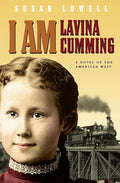 I Am Lavina Cumming: A Novel of the American West (Historical Fiction for Young Readers) cover image