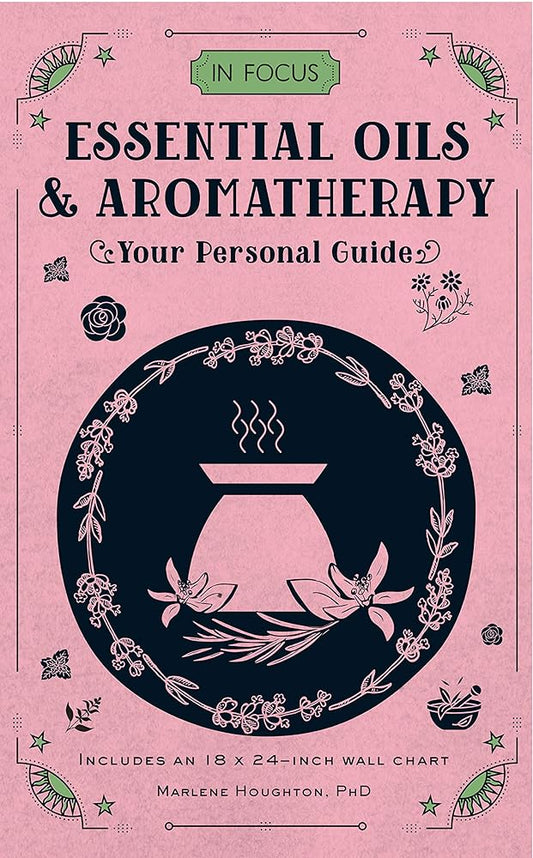 In Focus Essential Oils & Aromatherapy: Your Personal Guide (Volume 6) cover image