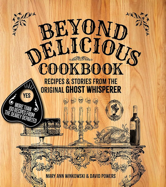 Beyond Delicious Cookbook: Recipes & Stories from the Original Ghost Whisperer (America's Haunted Road Trip) cover image
