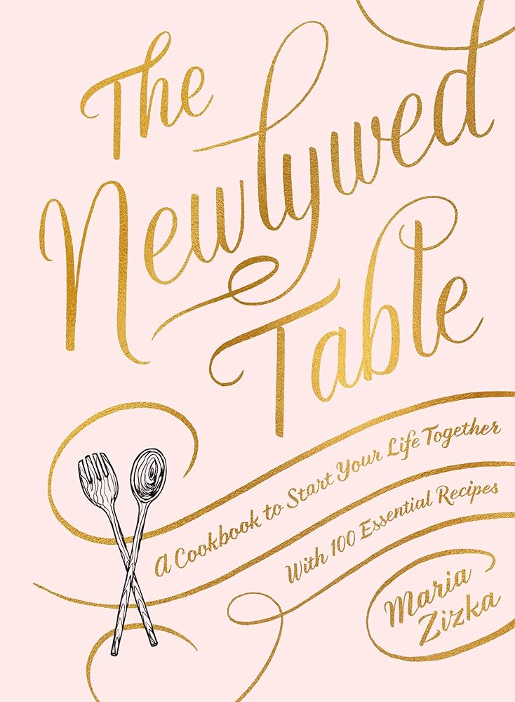 The Newlywed Table: A Cookbook to Start Your Life Together cover image