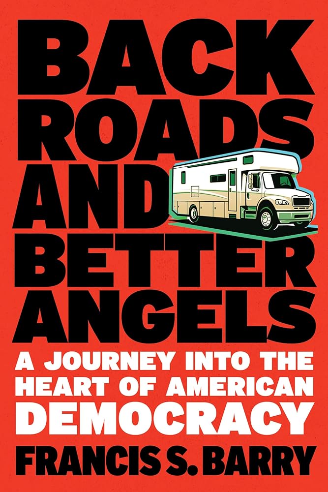 Back Roads and Better Angels: A Journey into the Heart of American Democracy cover image