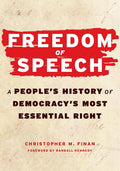 Freedom of Speech: A People’s History of Democracy’s Most Essential Right cover image