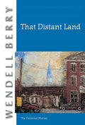 That Distant Land: The Collected Stories (Port William) cover image