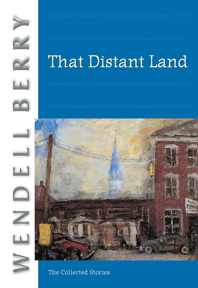 That Distant Land: The Collected Stories (Port William) cover image