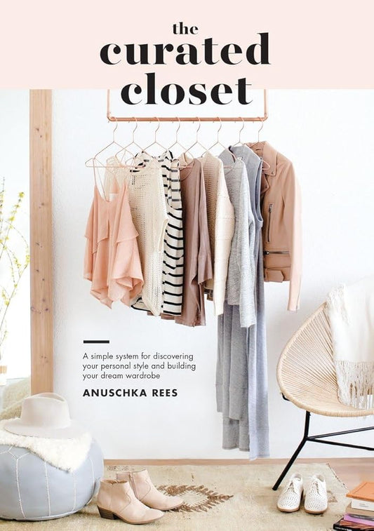 The Curated Closet: A Simple System for Discovering Your Personal Style and Building Your Dream Wardrobe cover image