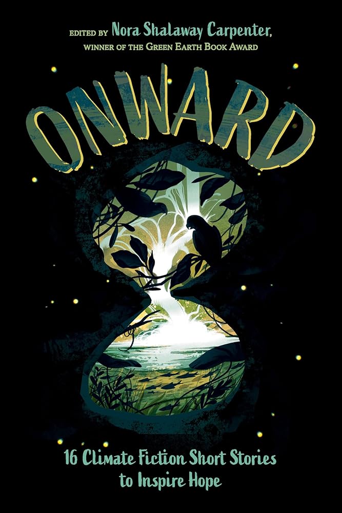 Onward: 16 Climate Fiction Short Stories to Inspire Hope cover image