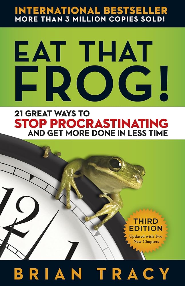 Eat That Frog!: 21 Great Ways to Stop Procrastinating and Get More Done in Less Time cover image