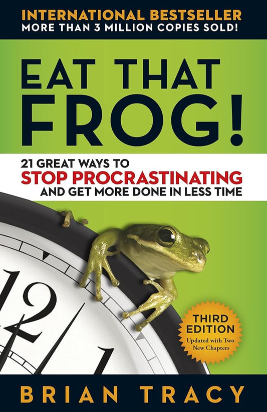 Eat That Frog!: 21 Great Ways to Stop Procrastinating and Get More Done in Less Time cover image