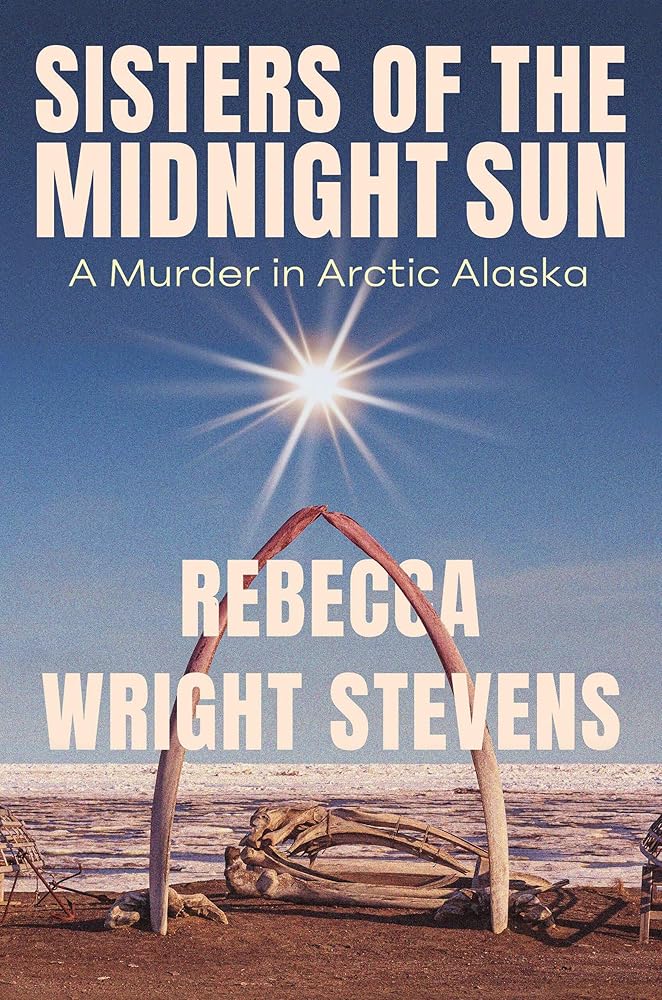Sisters of the Midnight Sun: A Murder in Arctic Alaska cover image