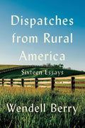 Dispatches from Rural America: Sixteen Essays cover image