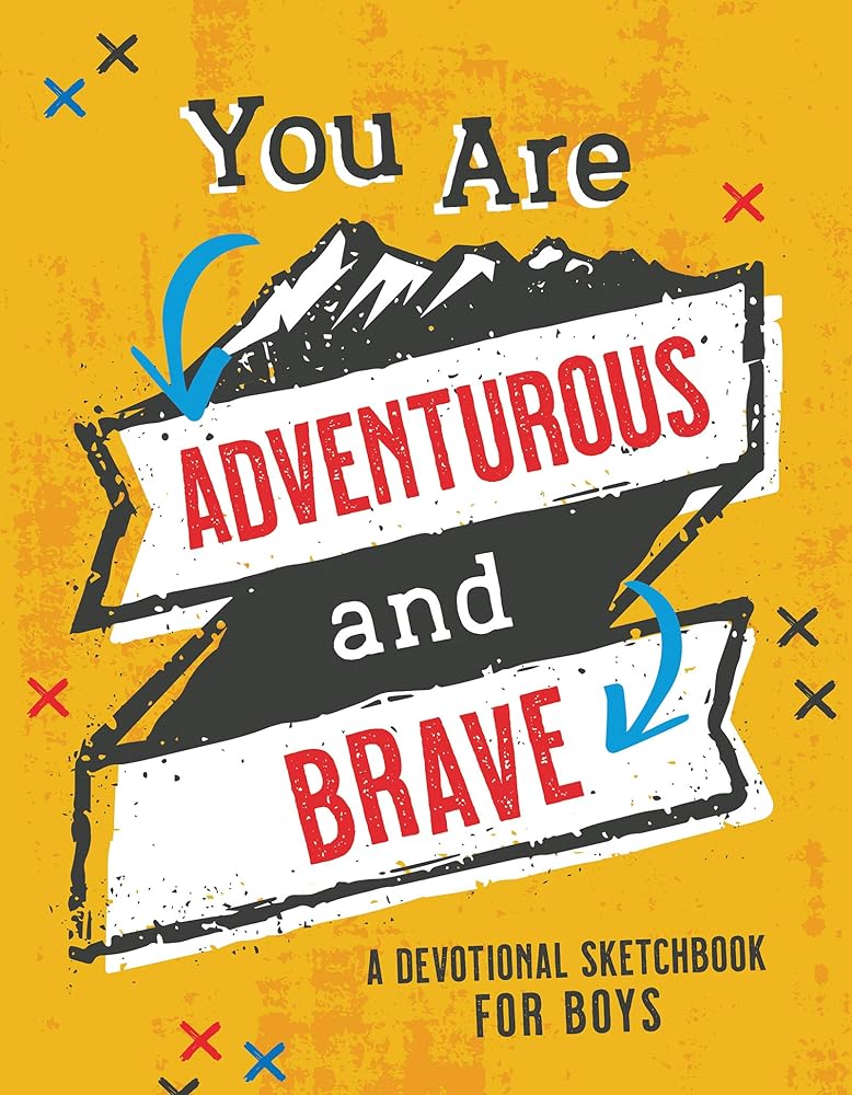 You Are Adventurous and Brave: A Devotional Sketchbook for Boys (Brave Boys) cover image