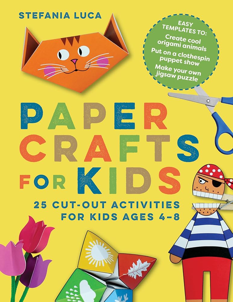 Paper Crafts for Kids: 25 Cut-Out Activities for Kids Ages 4-8 cover image