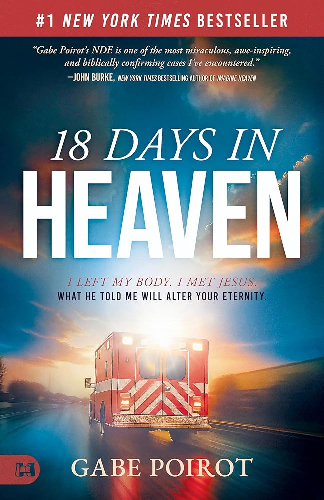 18 Days in Heaven: I Left My Body. I Met Jesus. What He Told Me Will Alter Your Eternity cover image