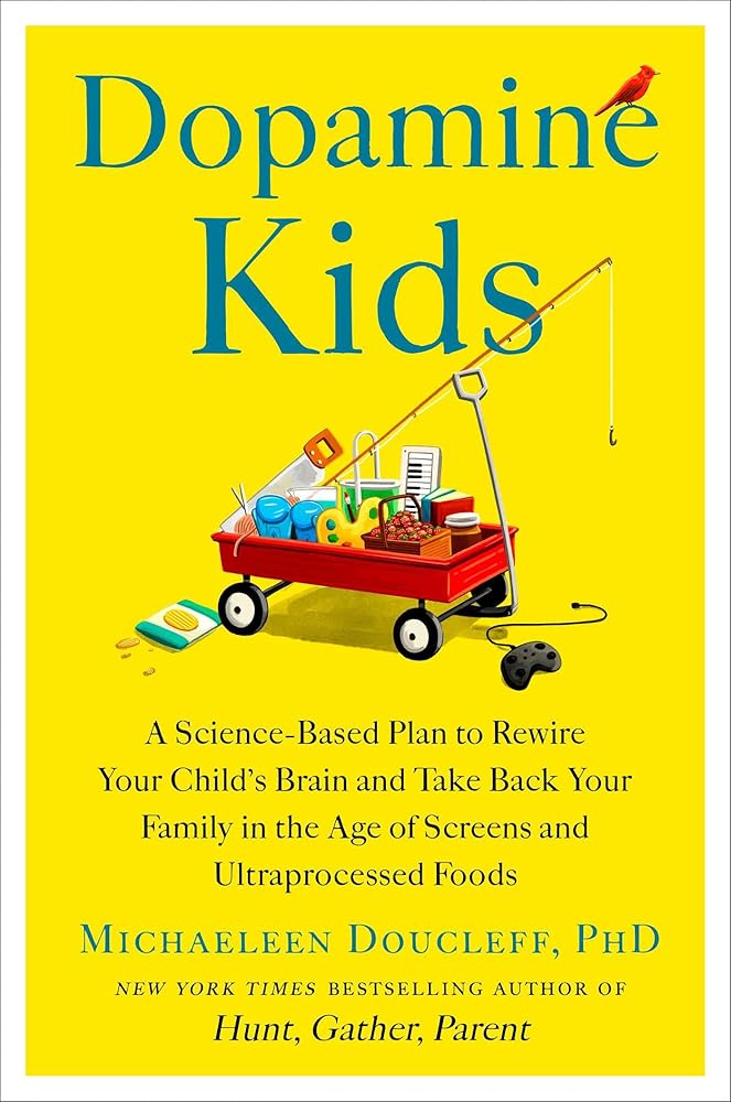 Dopamine Kids: A Science-Based Plan to Rewire Your Child's Brain and Take Back Your Family in the Age of Screens and Ultraprocessed Foods cover image