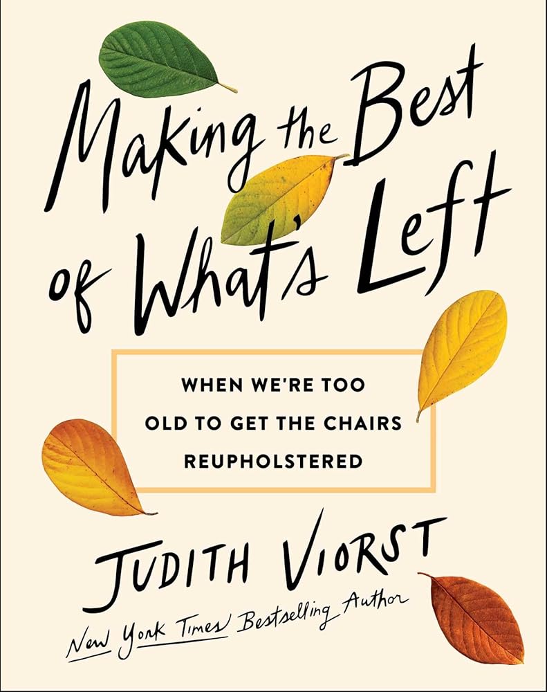 Making the Best of What's Left: When We're Too Old to Get the Chairs Reupholstered cover image