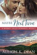 Maybe Next Time (Whiskey Valley Romances) cover image