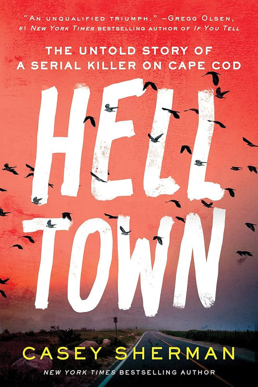 Helltown: The Untold Story of a Serial Killer on Cape Cod (Thrilling True Crime Book, Father's Day Gift for Dad) cover image