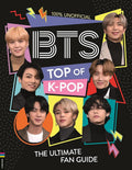 BTS: Top of K-Pop: The Ultimate Fan Guide cover image