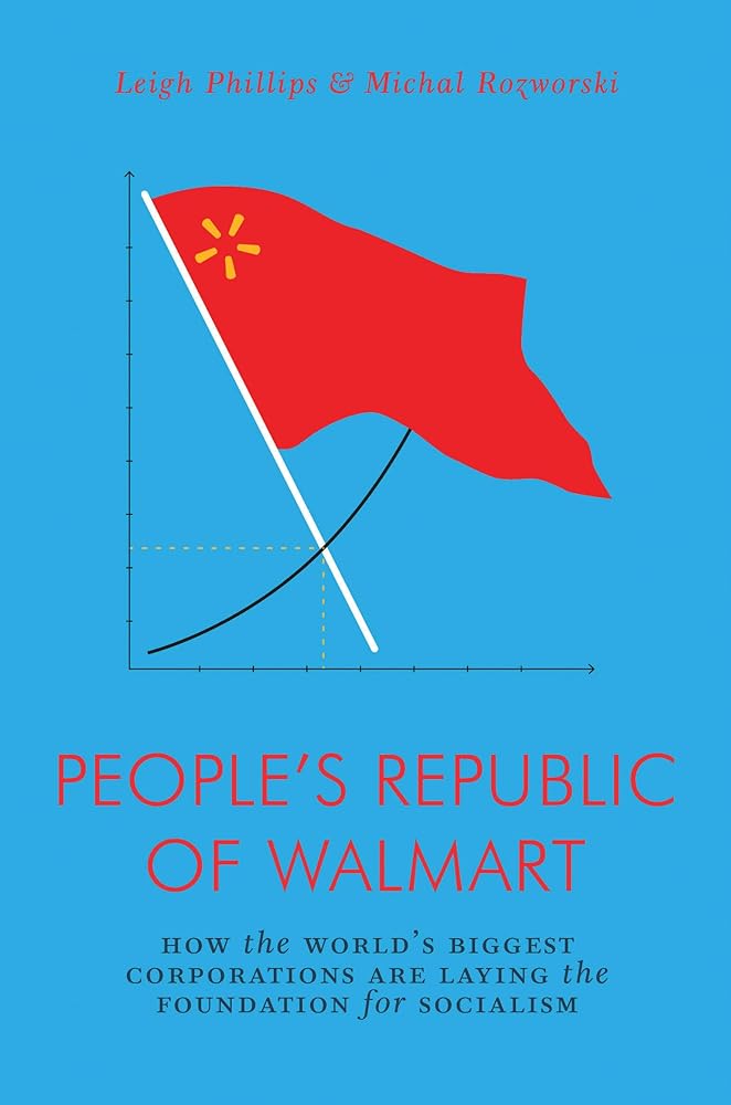 The People's Republic of Walmart: How the World's Biggest Corporations are Laying the Foundation for Socialism (Jacobin) cover image