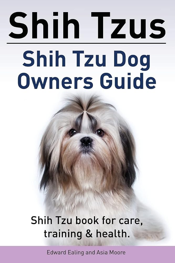 Shih Tzus Shih Tzu dog owners guide. Shih Tzu book for care, training & health. cover image